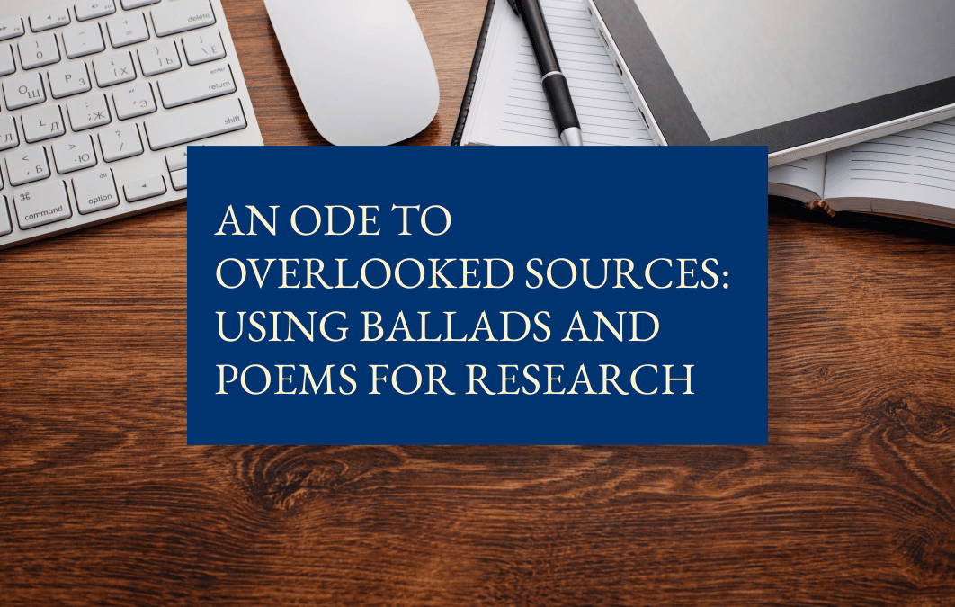 An ode to overlooked sources: using ballads and poems for research