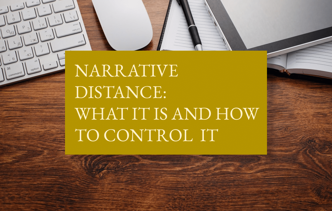 Narrative distance: what it is and how to control it