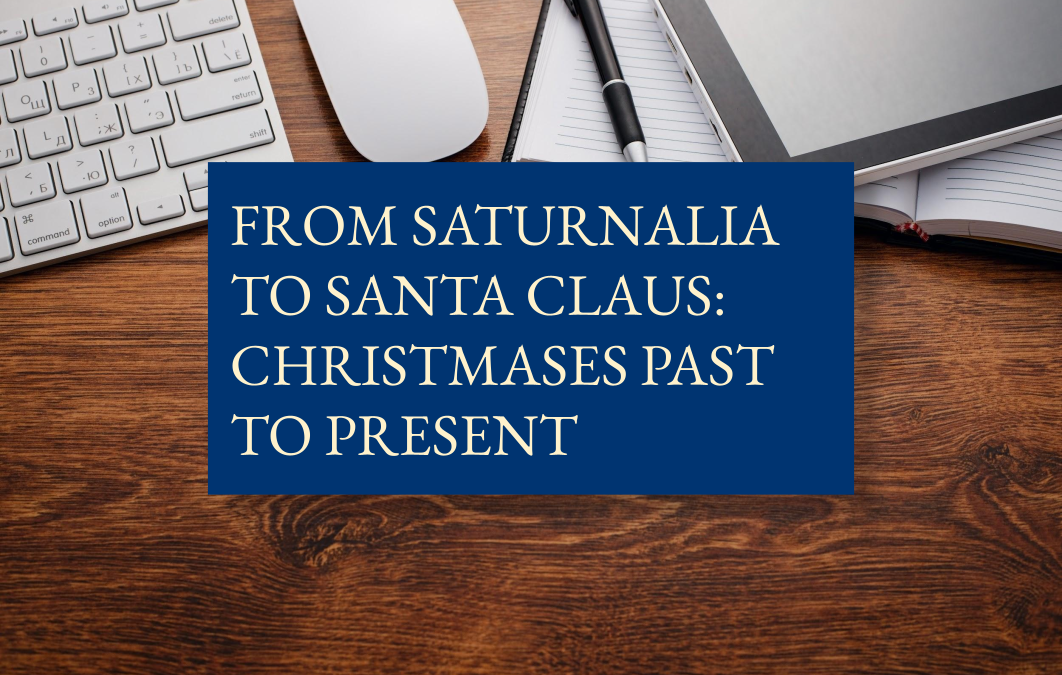 From Saturnalia to Santa Claus: Christmases past to present