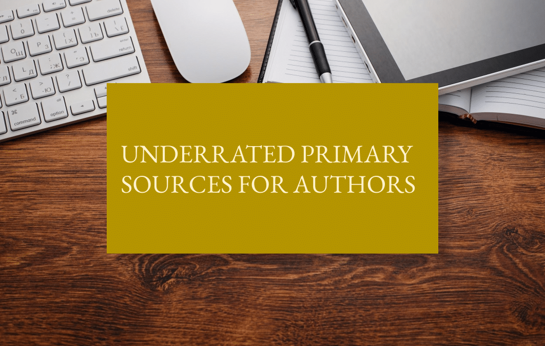 Underrated primary sources for authors