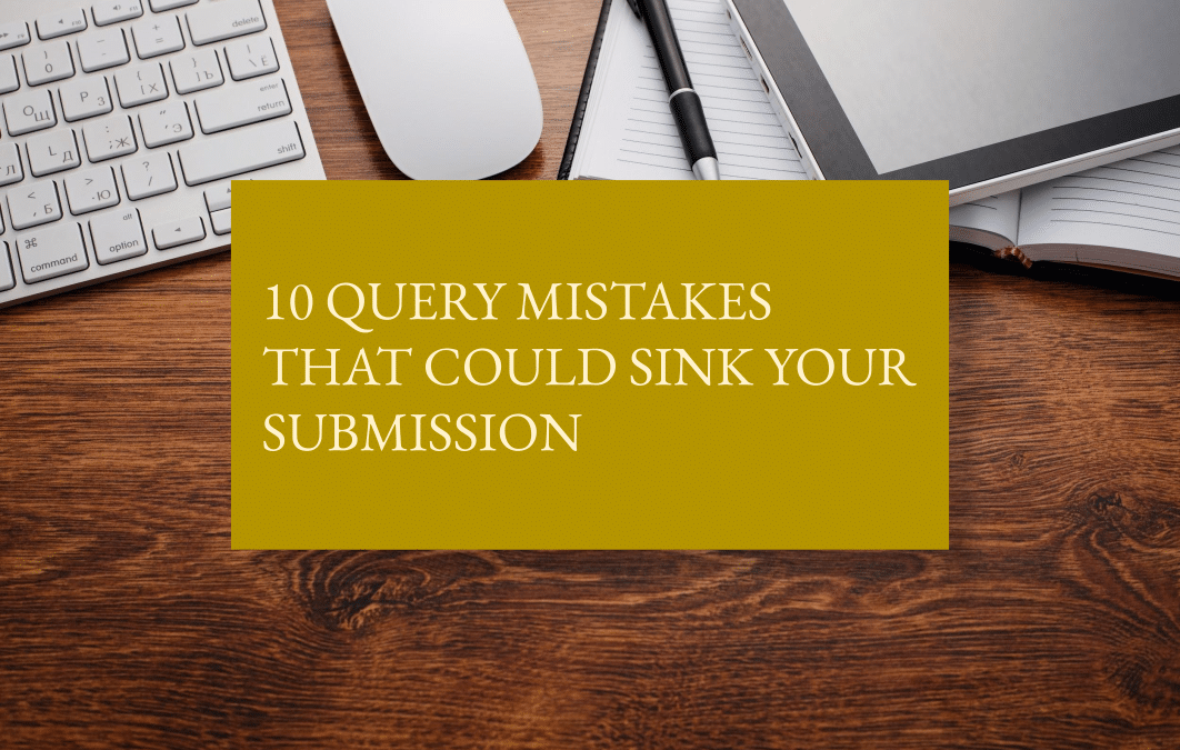 10 query mistakes that could sink your submission