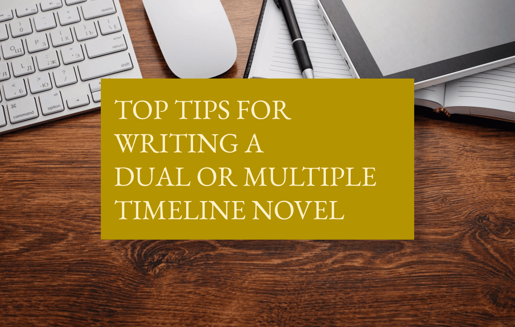Top tips for writing a dual or multiple timeline novel