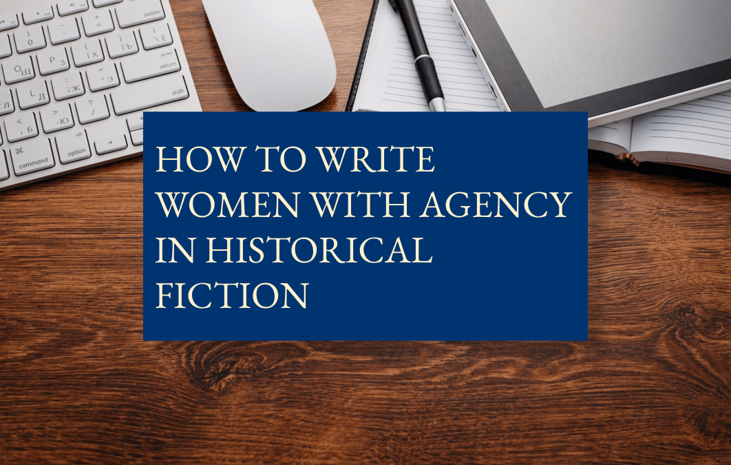 How to write women with agency in historical fiction