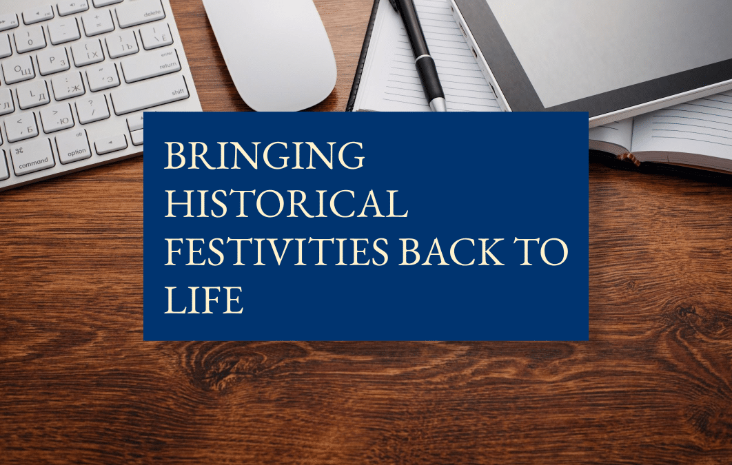 Bringing historical festivities back to life
