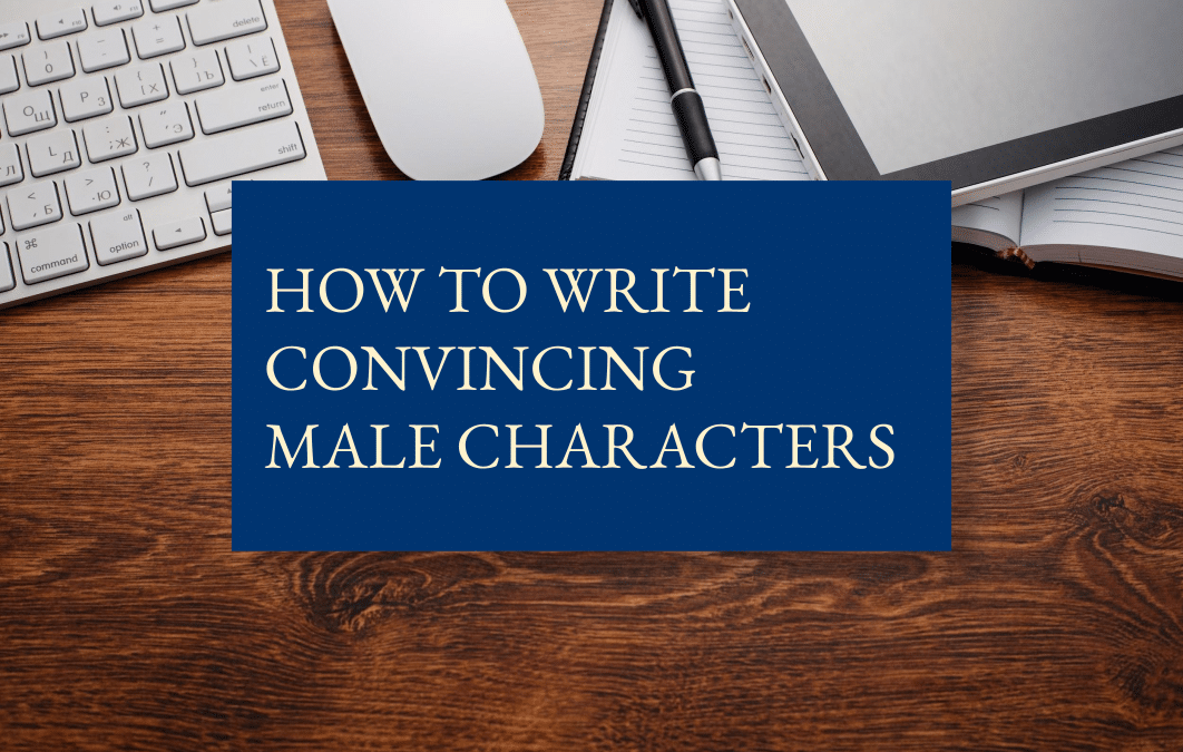 How to write convincing male characters in historical fiction