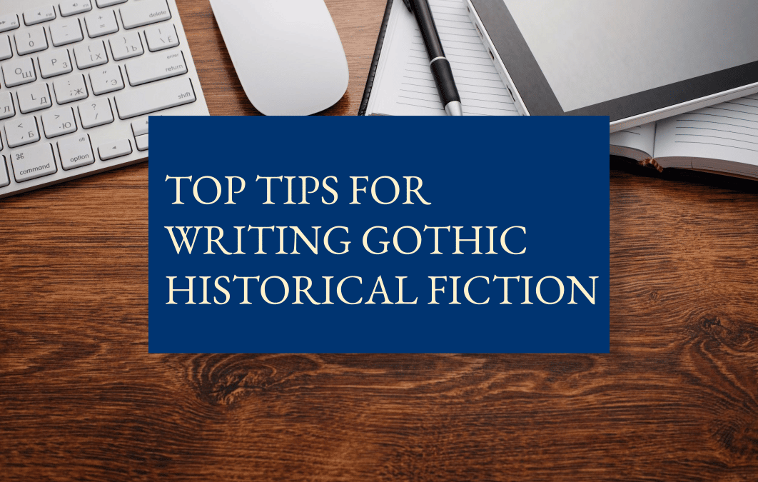 Top tips for writing gothic historical fiction