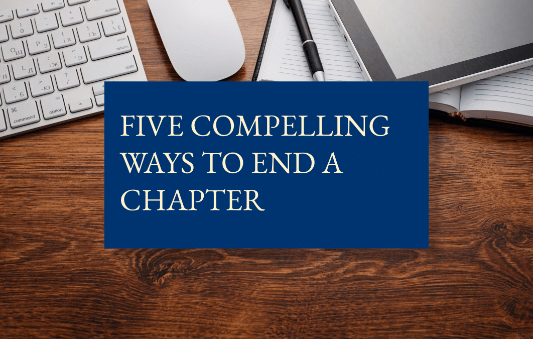 Five compelling ways to end a chapter