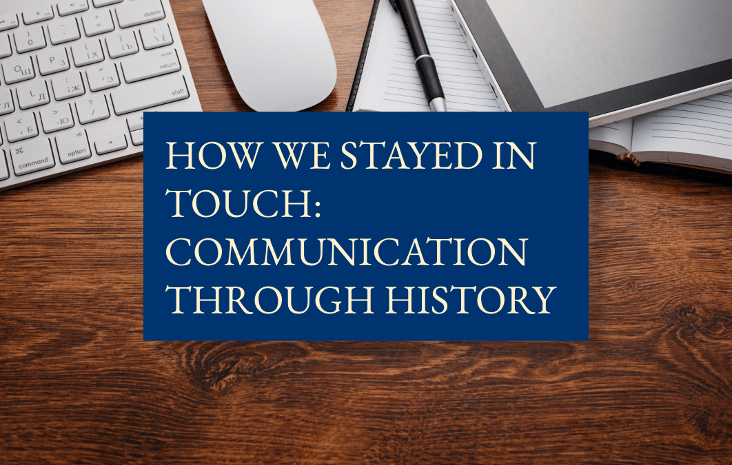 How we stayed in touch: communication through history