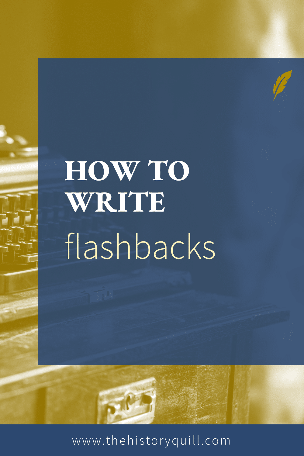 From The History Quill blog, how to write flashbacks successfully in your historical fiction writing.