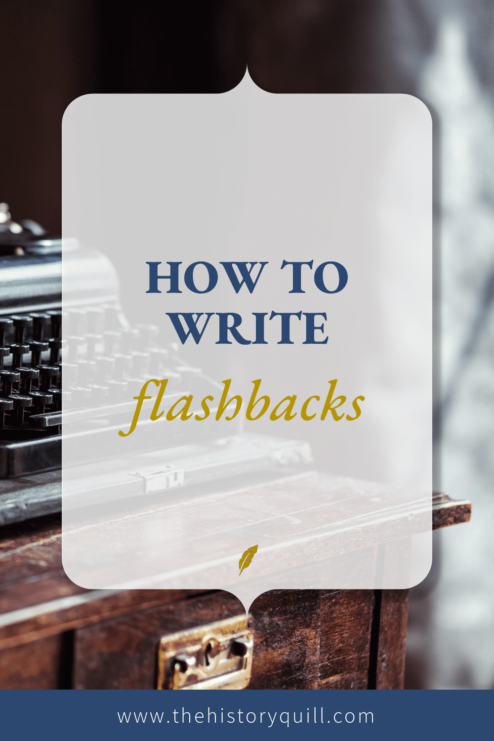From The History Quill blog, how to write flashbacks successfully in your historical fiction writing.